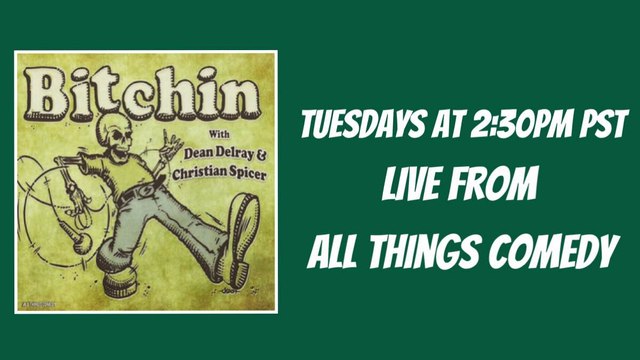 Bitchin With Dean Delray & Christian Spicer - 7/28/15