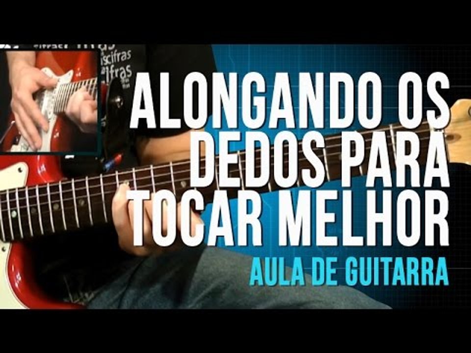 Alongando os Dedos Para Tocar Melhor (aula de guitarra)