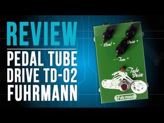 Review do pedal Tube Drive TD-02 overdrive da Fuhrmann - TV Cifras