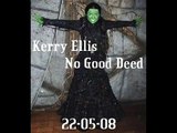 Kerry Ellis - No Good Deed 22-05-08