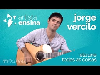 Ela une todas as coisas - Jorge Vercillo [Aprenda a tocar no Artista Ensina]