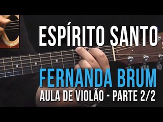 Espírito Santo - Fernanda Brum - Parte 2/2 (como tocar - aula de violão)