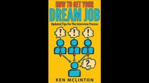 How To Get Your Dream Job: Updated Tips For The Interview Process (Job Interview Questions, Job Inte