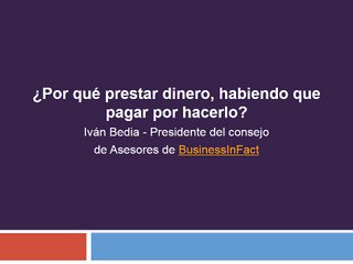 Por qué prestar dinero, habiendo que pagar por hacerlo