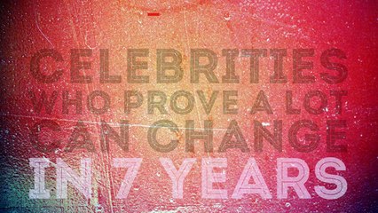 This Is How Much Celebrities Can Change In Seven Years