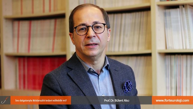 Ses dalgalarıyla iktidarsızlık tedavi edilebilir mi? - Prof. Dr. Bülent Alıcı