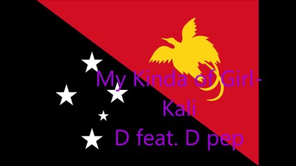 My Kinda Girl  Kali D feat  D pep (PNG music 2015)