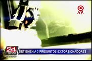 Autoridades detienen a presuntos extorsionadores en Los Olivos