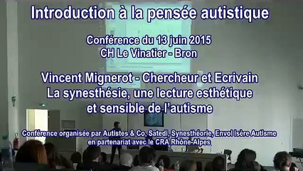 La synesthésie, une lecture esthétique et sensible de l’autisme - Vincent Mignerot, Chercheur et écrivain