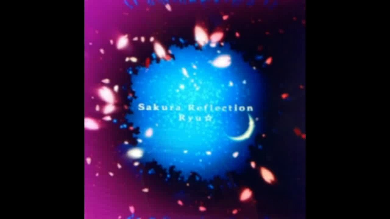 Ryu☆ - Sakura Reflection「ＬＯＮＧ」