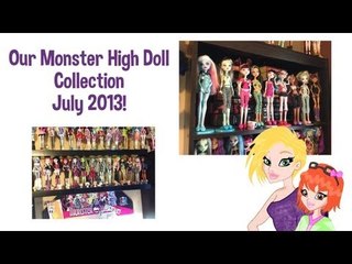 Our Monster High Doll Collection July 2013