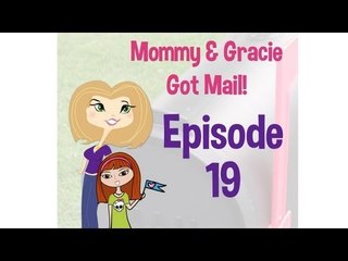 Mommy and Gracie Got Mail Episode 19