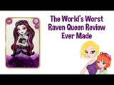 The World's Worst  Ever After High Raven Queen Doll Review Ever