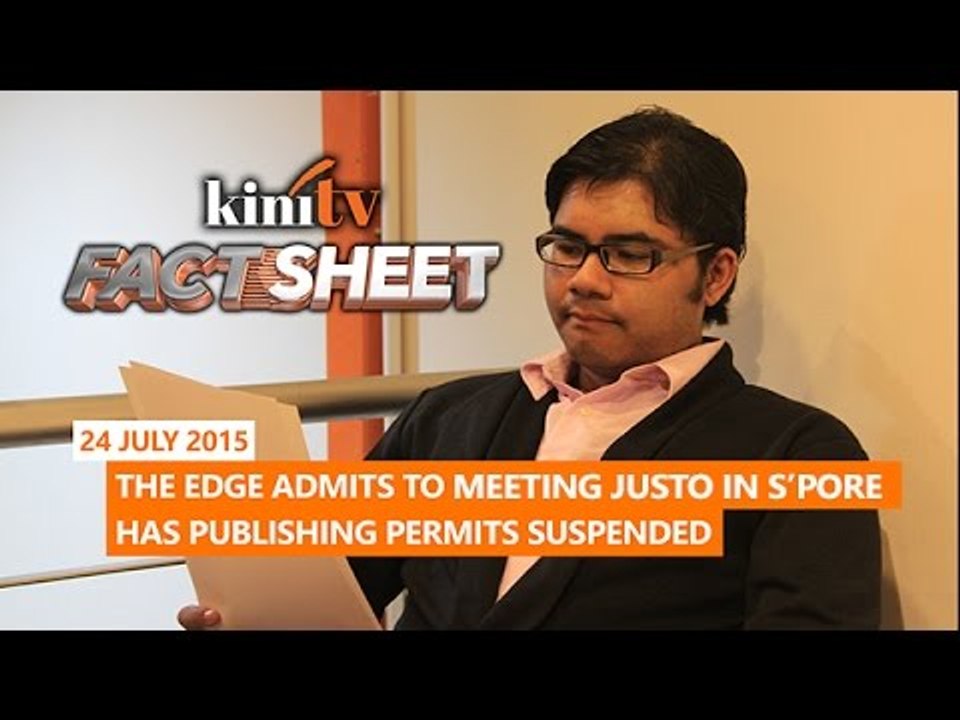 Fact Sheet - July 24: Home Ministry suspends The Edge printing permits