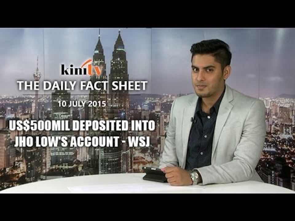 Fact Sheet - July 10: US$500 million deposited into Jho Low's account - WSJ
