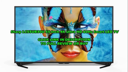 Sharp LC55UB30U 55-Inch 4K Ultra HD 60Hz Smart LED TV
