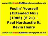 Foolin' Yourself (Extended Mix) - Paul Hardcastle ft. Kevin Henry | 80s Dance Music | 80s Club Mixes