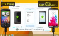 [HTC to LG G3]: How to Transfer All Data from HTC Phone to LG G3 in 1-Click