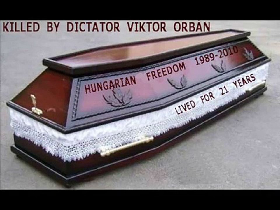 KILLED BY HUNGARIAN DICTATOR VIKTOR CENSORBAN   DEATH OF THE HUNGARIAN FREEDOM
