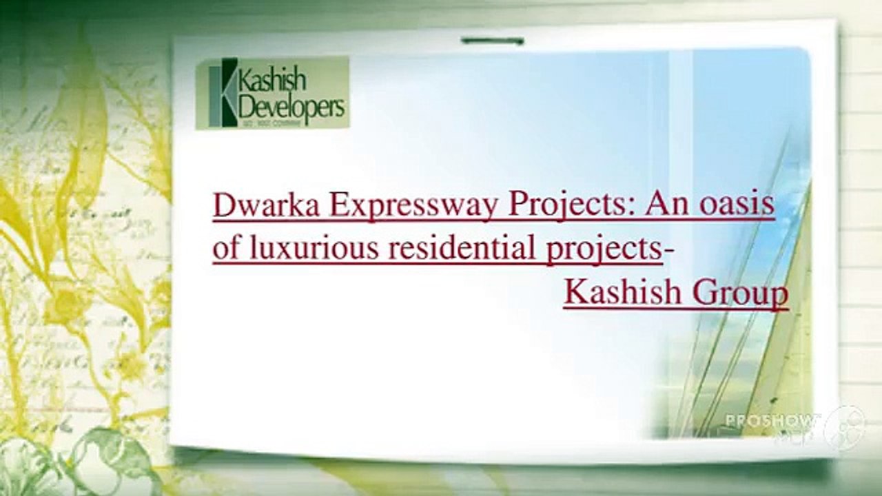 Dwarka Expressway Projects: An oasis of luxurious residential projects-Kashishgroup