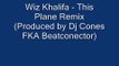 Wiz Khalifa - This Plane Remix (Produced by Dj Cones)