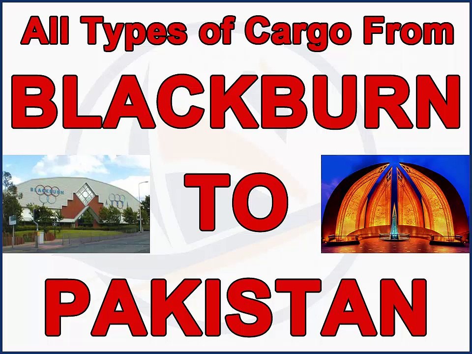 Blackburn to Pakistan air & sea cargo, gifts, parcels, courier, low prices