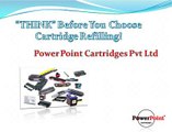 “THINK” Before You Choose Cartridge Refilling!