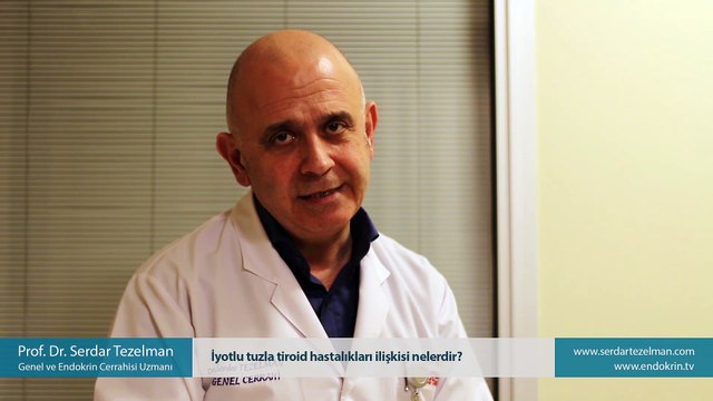 İyotlu tuzla tiroid hastalıkları ilişkisi nelerdir? - Prof. Dr. Serdar Tezelman