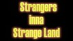 Strangers inna Strange Land