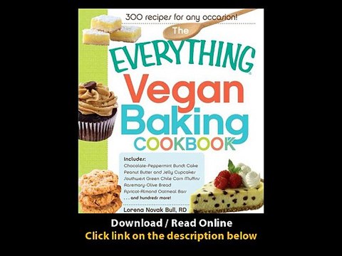 [Download PDF] The Everything Vegan Baking Cookbook Includes Chocolate-Peppermint Bundt Cake Peanut Butter and Jelly Cupcakes Southwest Green Chile Corn Muffins Oatmeal Bars and hundreds more