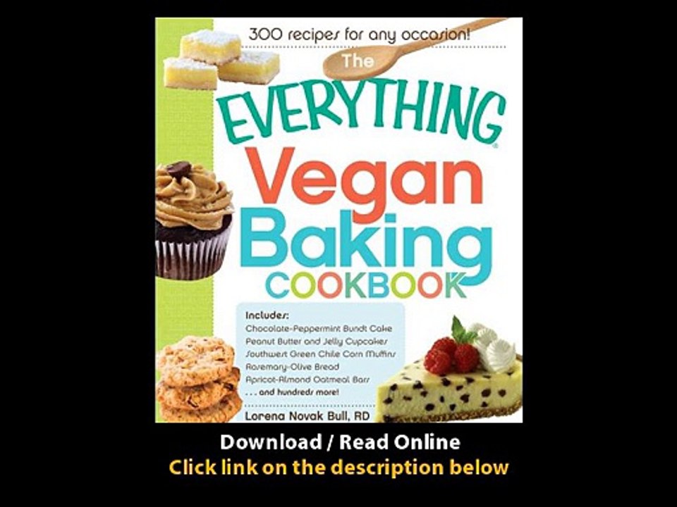 [Download PDF] The Everything Vegan Baking Cookbook Includes Chocolate-Peppermint Bundt Cake Peanut Butter and Jelly Cupcakes Southwest Green Chile Corn Muffins Oatmeal Bars and hundreds more