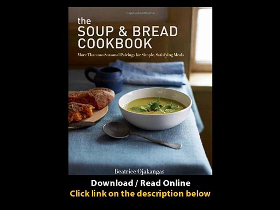 [Download PDF] The Soup and Bread Cookbook More Than 100 Seasonal Pairings for Simple Satisfying Meals