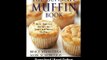 [Download PDF] The Ultimate Muffin Book More Than 600 Recipes for Sweet and Savory Muffins