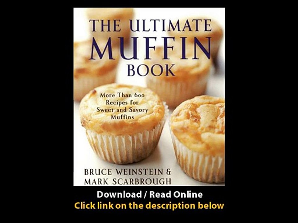 [Download PDF] The Ultimate Muffin Book More Than 600 Recipes for Sweet and Savory Muffins