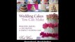 [Download PDF] Wedding Cakes You Can Make Designing Baking and Decorating the Perfect Wedding Cake