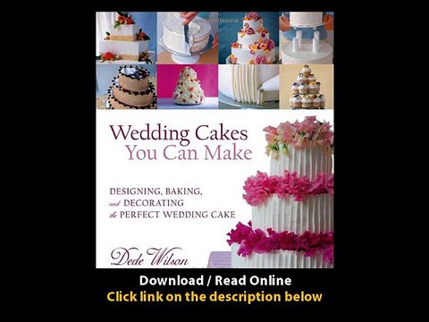 [Download PDF] Wedding Cakes You Can Make Designing Baking and Decorating the Perfect Wedding Cake
