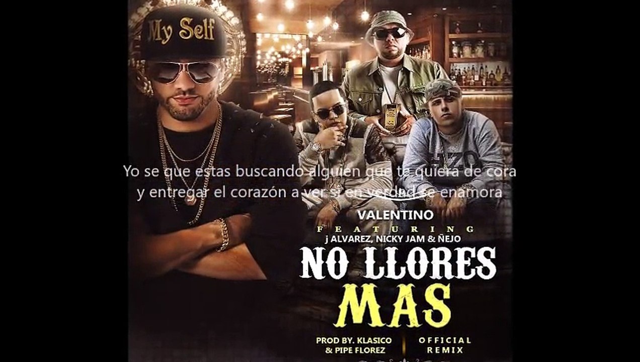 Valentino Ft J Alvarez, Nicky Jam & Ñejo - No Llores Mas (Official Remix)