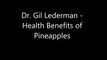 Dr. Gil Lederman - Health Benefits of Pineapples