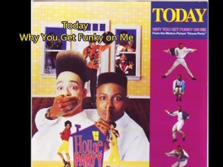 Today /  Why You Get Funky on Me