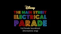 The Main Street Electrical Parade - Full Parade Soundtrack (Disneyland, long)