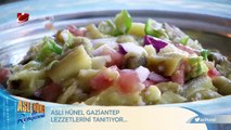 Aslı Hünel Gaziantep lezzetlerini tanıttı!