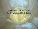 Alan Watts: On Buddhism- Religion of No Religion