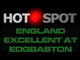 Hot Spot - England excellent at Edgbaston - Cricket World TV