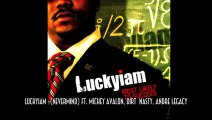 LUCKYIAM - NEVERMIND Featuring MICKEY AVALON, DIRT NASTY, ANDRE LEGACY