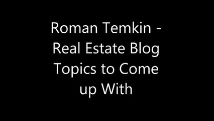 Roman Temkin - Real Estate Development Blog Ideas