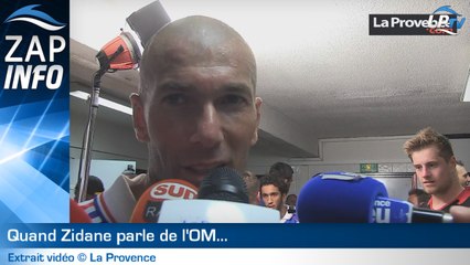 Zap : quand Zidane parle de l'OM...