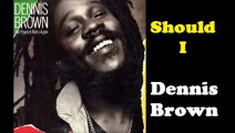 Dennis Brown - Should I