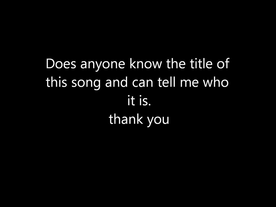 Does anyone know the title of this song and can tell me who it is