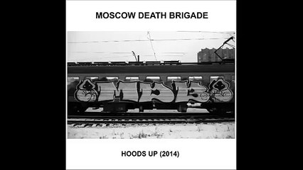 Moscow Death Brigade : Hoods Up EP (2014)