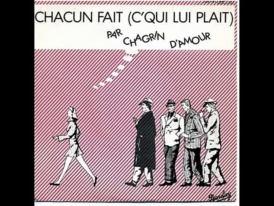 Chagrin D'amour - Chacun Fait C'qui Lui Plaît (1981)